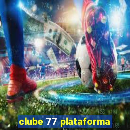 clube 77 plataforma