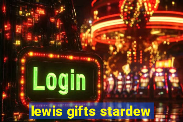 lewis gifts stardew