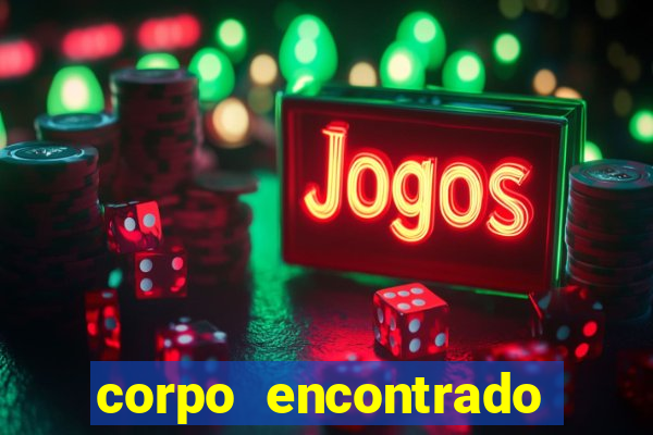 corpo encontrado portal zacarias