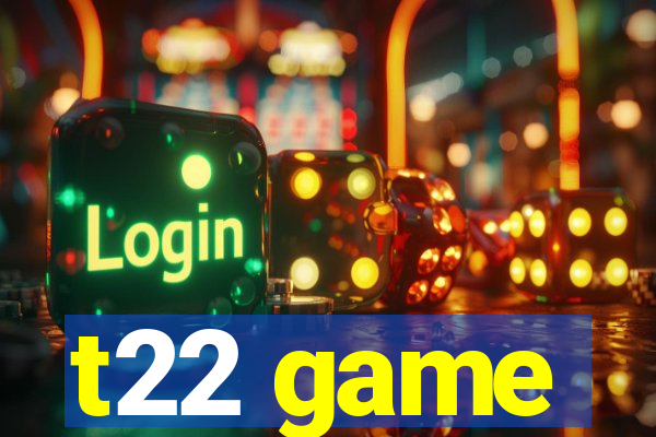 t22 game