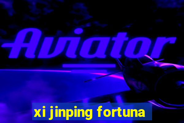 xi jinping fortuna