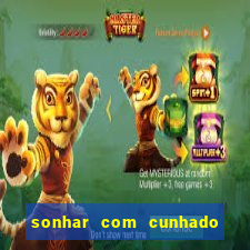 sonhar com cunhado jogo do bicho