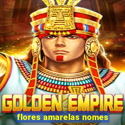 flores amarelas nomes