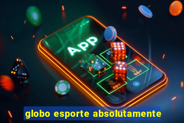 globo esporte absolutamente