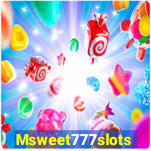 Msweet777slots