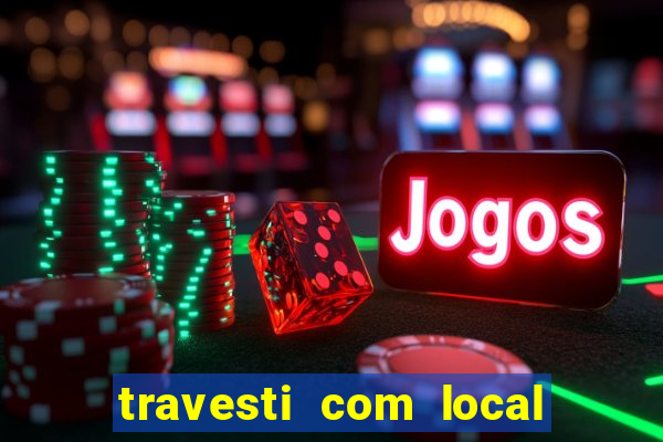 travesti com local salvador bahia