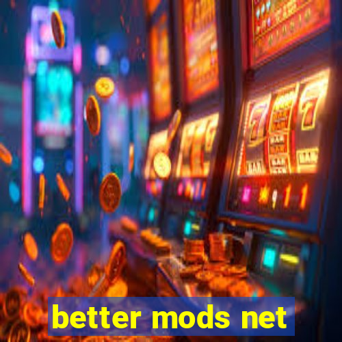 better mods net