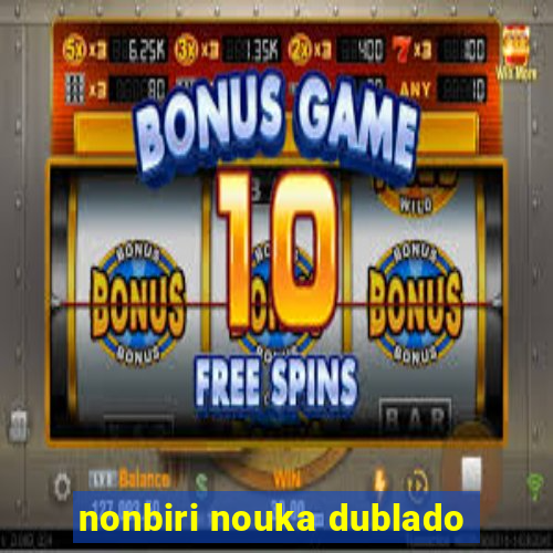 nonbiri nouka dublado