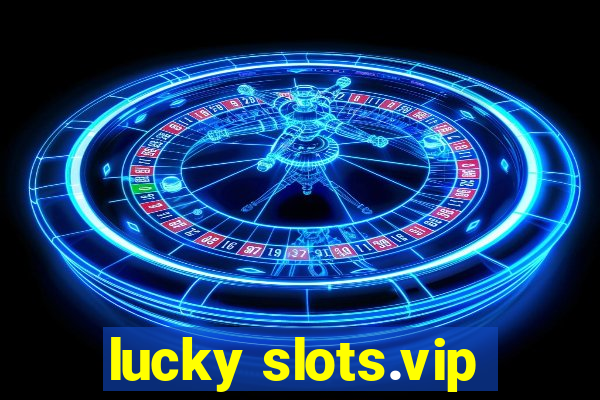 lucky slots.vip