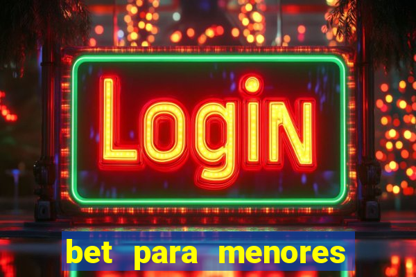 bet para menores de 18