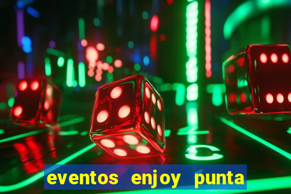 eventos enjoy punta del este