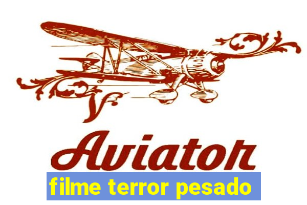 filme terror pesado