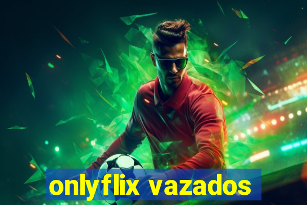 onlyflix vazados