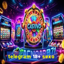 telegram 18+ sexo
