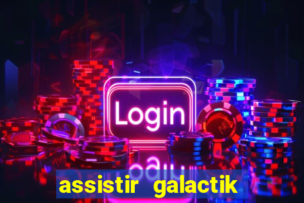 assistir galactik football dublado