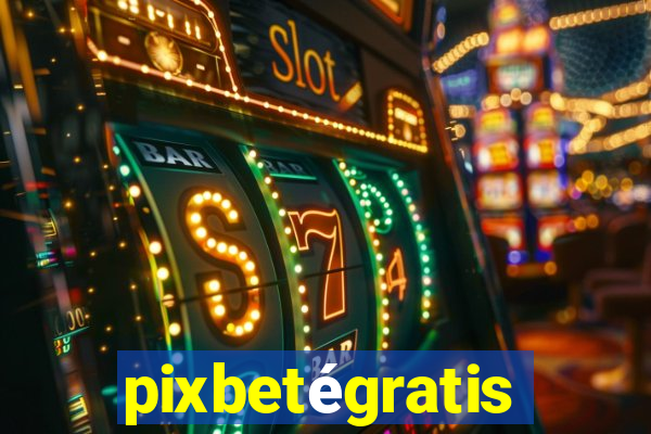 pixbetégratis