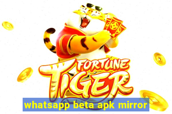 whatsapp beta apk mirror