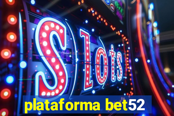plataforma bet52