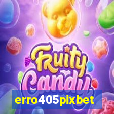 erro405pixbet