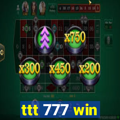 ttt 777 win