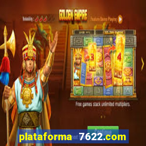 plataforma 7622.com é confiável