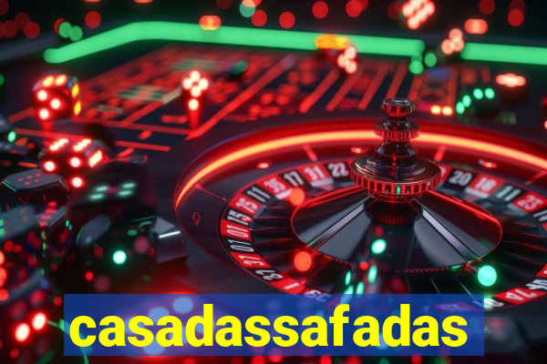 casadassafadas