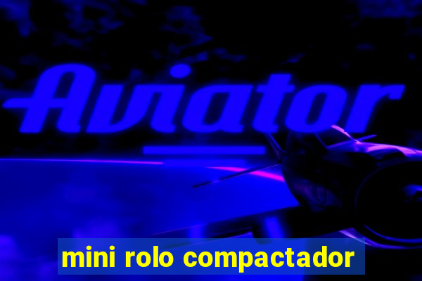 mini rolo compactador
