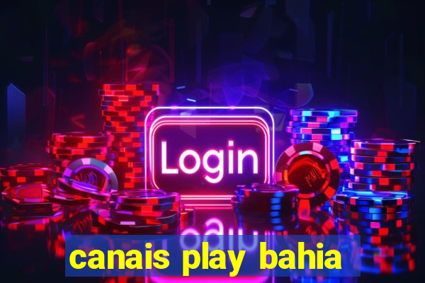 canais play bahia