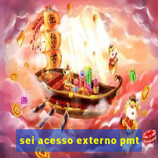 sei acesso externo pmt