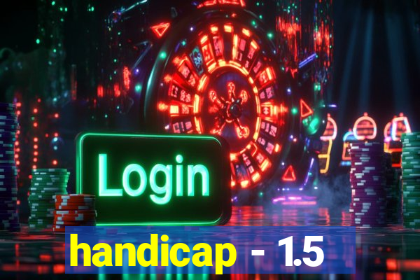handicap - 1.5