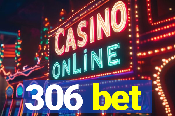 306 bet