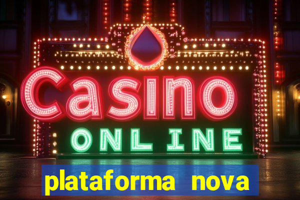 plataforma nova pagando hoje