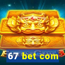 67 bet com