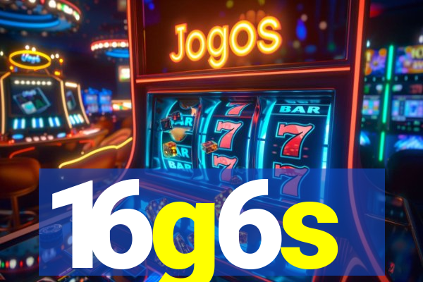 16g6s