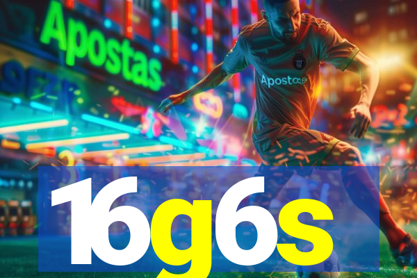 16g6s