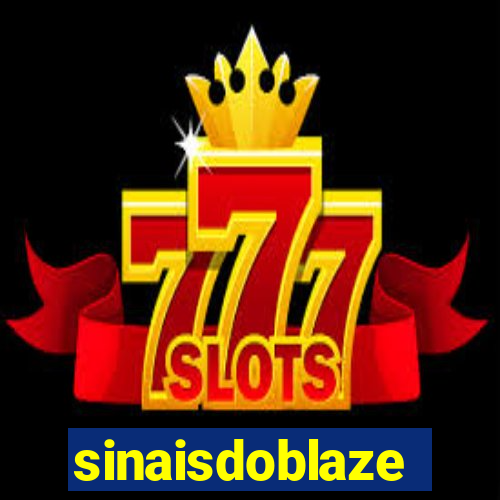 sinaisdoblaze