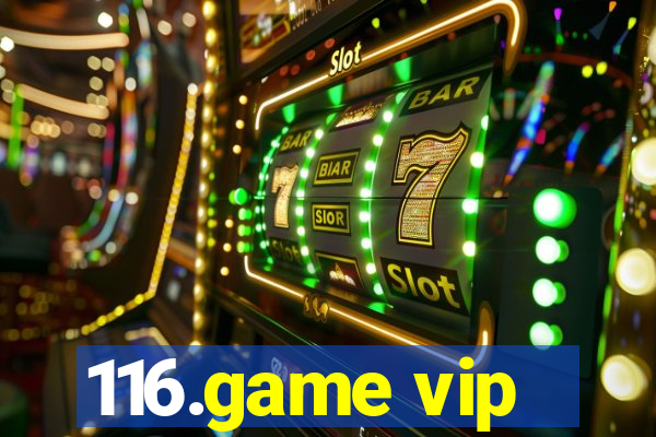 116.game vip