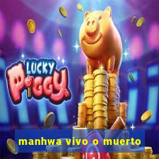 manhwa vivo o muerto