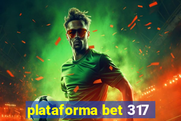 plataforma bet 317