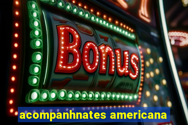 acompanhnates americana