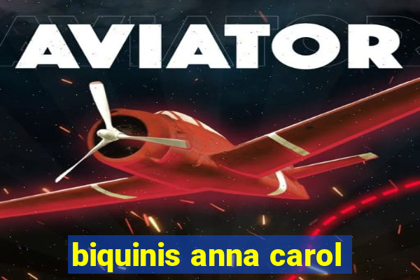 biquinis anna carol