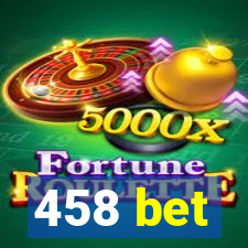 458 bet