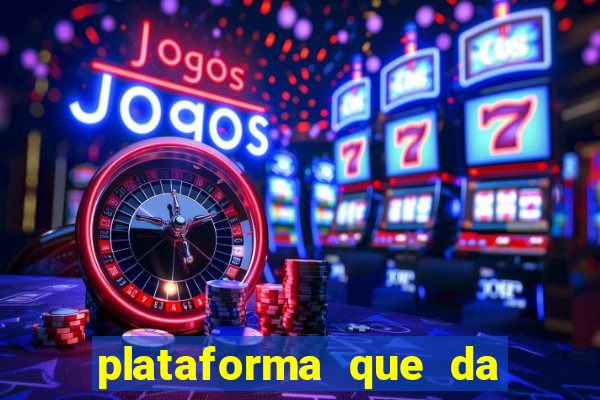 plataforma que da b?nus e paga no free