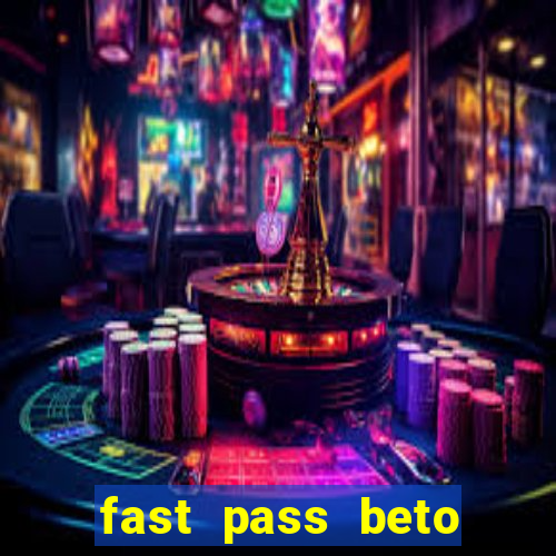 fast pass beto carrero valor