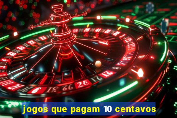 jogos que pagam 10 centavos