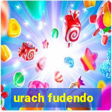 urach fudendo