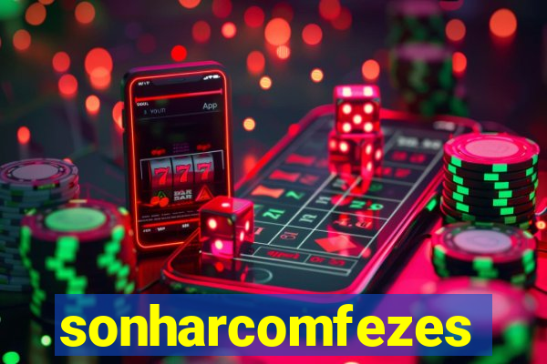 sonharcomfezes