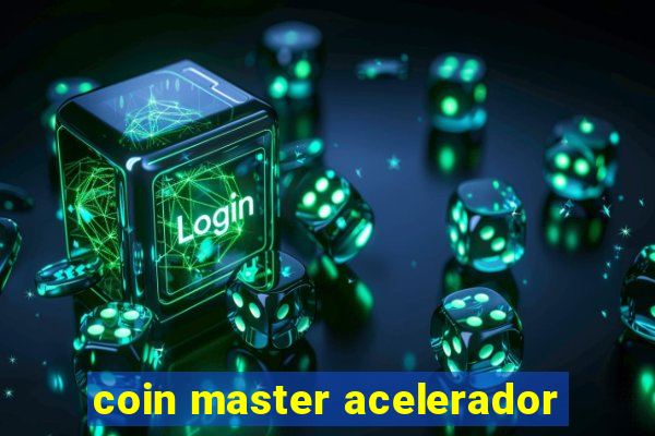 coin master acelerador