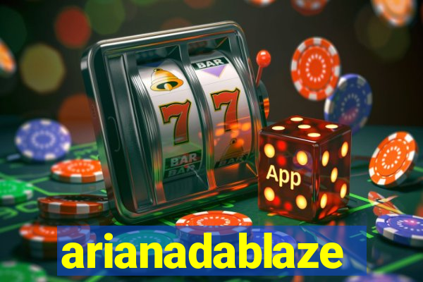 arianadablaze