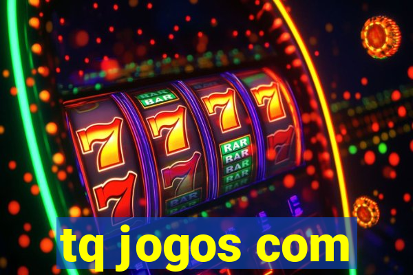 tq jogos com
